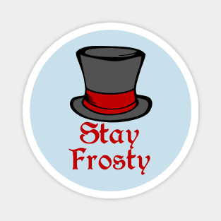 Stay Frosty Magnet